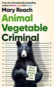 Cover of: Animal Vegetable Criminal: When Nature Breaks the Law