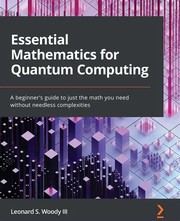 Front cover of Essential Mathematics for Quantum Computing by Leonard S. Woody III