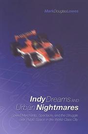 Cover of: Indy dreams and urban nightmares: speed merchants, spectacle, and the struggle over public space in the world-class city
