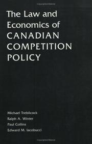 Cover of: The Law and Economics of Canadian Competition Policy by Michael J. Trebilcock, Ralph A. Winter, Paul Collins