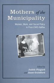 Cover of: Mothers of the Municipality: Women, Work, and Social Policy in Post-1945 Halifax