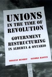 Cover of: Unions in the time of revolution: government restructuring in Alberta and Ontario