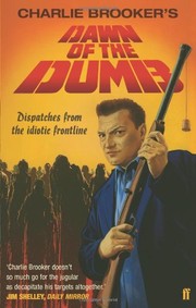 Cover of: Charlie Brooker's Dawn of the Dumb: Dispatches from the Idiotic Frontline