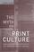 Cover of: The myth of print culture