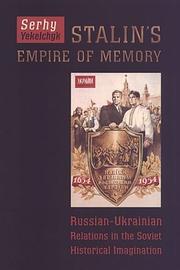 Cover of: Stalin's empire of memory: Russian-Ukrainian relations in the Soviet historical imagination