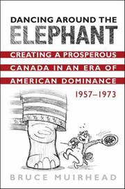 Cover of: Dancing Around the Elephant: Creating a Prosperous Canada in an Era of American Dominance, 1957-1973