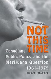 Cover of: Not This Time: Canadians, Public Policy, and the Marijuana Question, 1961-1975