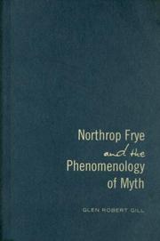 Cover of: Northrop Frye and the Phenomenology of Myth (Frye Studies) by Glen Robert Gill