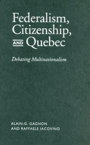 Federalism, citizenship, and Quebec by Alain-G. Gagnon