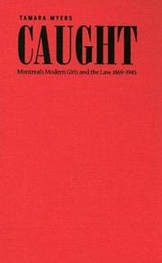 Cover of: Caught: Montreals Modern Girls and the Law, 1869-1945 (Studies in Gender and History)