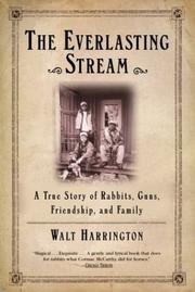 Cover of: The Everlasting Stream: A True Story of Rabbits, Guns, Friendship, and Family
