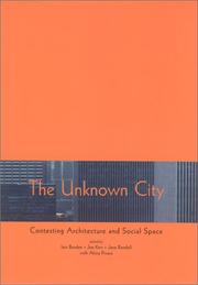 Cover of: The Unknown City: Contesting Architecture and Social Space