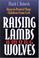 Cover of: Raising lambs among wolves