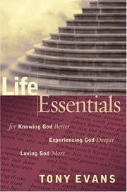 Cover of: Life Essentials for Knowing God Better, Experiencing God Deeper, Loving God More by Tony Evans