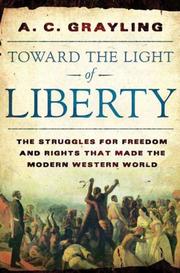 Cover of: Toward the Light of Liberty by A. C. Grayling