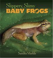 Cover of: Slippery, slimy baby frogs by Sandra Markle