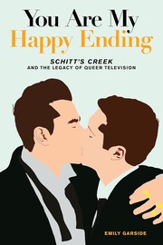 Cover of: You're My Happy Ending: Schitt's Creek and the Legacy of Queer Television