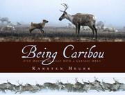 Cover of: Being Caribou by Karsten Heuer