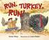 Cover of: Run, Turkey, Run!