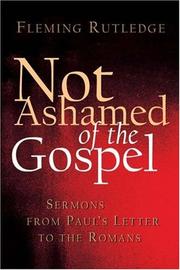 Cover of: Not Ashamed of the Gospel: Sermons from Paul's Letter to the Romans