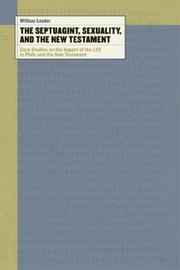 Cover of: The Septuagint, sexuality, and the New Testament: case studies on the impact of the LXX in Philo and the New Testament