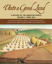 Cover of: Unto A Good Land: A History Of The American People, Volume 2 by Jr. David Edwin Harrell, Edwin S. Gaustad, Boles, John B., Sally Foreman Griffith, Randall M. Miller, Randall Bennett Woods