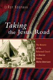 Cover of: Taking the Jesus road: the ministry of the Reformed Church in America among native Americans