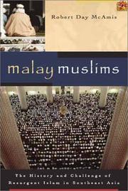 Cover of: Malay Muslims: the history and challenge of resurgent Islam in Southeast Asia
