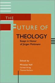 Cover of: The Future of Theology: Essays in Honor of Jurgen Moltmann
