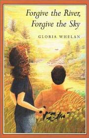 Cover of: Forgive the river, forgive the sky by Gloria Whelan