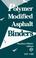 Cover of: Polymer modified asphalt binders