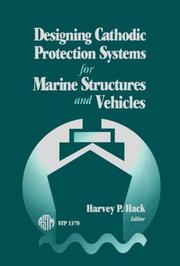 Designing cathodic protection systems for marine structures and vehicles by Harvey P. Hack