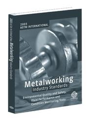 Cover of: ASTM International Metalworking Industry Standards: Environmental Quality and Safety, Fluid Performance and Condition Monitoring Tests