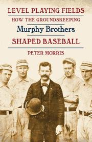 Cover of: Level Playing Fields: How the Groundskeeping Murphy Brothers Shaped Baseball