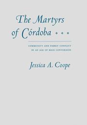 Cover of: The martyrs of Córdoba: community and family conflict in an age of mass conversion