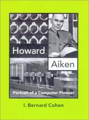 Howard Aiken: Portrait of a Computer Pioneer