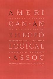 Celebrating a century of the American Anthropological Association by Regna Darnell, Frederic W. Gleach