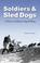 Cover of: Soldiers and Sled Dogs