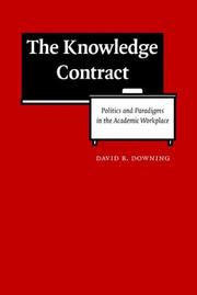 Cover of: The Knowledge Contract: Politics and Paradigms in the Academic Workplace