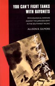 Cover of: You can't fight tanks with bayonets: psychological warfare against the Japanese Army in the Southwest Pacific