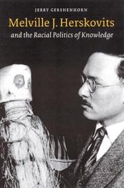 Cover of: Melville J. Herskovits and the Racial Politics of Knowledge (Critical Studies in the History of Anthropology)