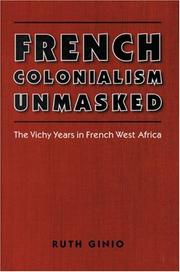 Cover of: French colonialism unmasked: the Vichy years in French West Africa
