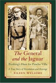 Cover of: The General and the Jaguar: Pershing's Hunt for Pancho Villa by Eileen Welsome
