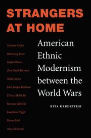 Cover of: Strangers at home: American ethnic modernism between the World Wars