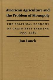 Cover of: American Agriculture and the Problem of Monopoly: The Political Economy of Grain Belt Farming, 1953-1980