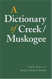 Cover of: A Dictionary of Creek/Muskogee (Studies in the Anthropology of North Ame) by Jack B. Martin, Margaret McKane Mauldin