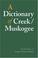Cover of: A Dictionary of Creek/Muskogee (Studies in the Anthropology of North Ame)