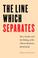 Cover of: The line which separates