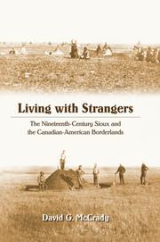 Cover of: Living with strangers: the nineteenth-century Sioux and the Canadian-American borderlands