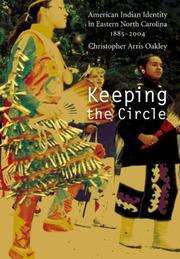 Cover of: Keeping the Circle: American Indian Identity in Eastern North Carolina, 1885-2004 (Indians of the Southeast)